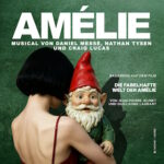 Amélie - Musical basierend auf dem Film "Die fabelhafte Welt der Amélie" - Music by Daniel Messé, Lyrics by Daniel Messé and Nathan Tysen, Book by Craig Lucas, Deutsch von Frederike Haas