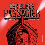 Der blinde Passagier - Schauspiel von Maria Lazar